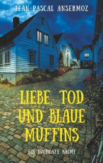 Liebe, Tod und blaue Muffins - Ein BuchCafé Krimi