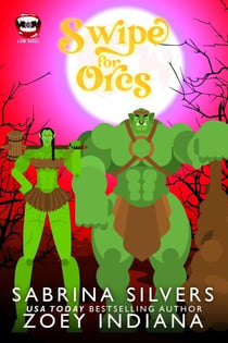 Swipe For Orcs - A Love Bites Agency Paranormal Rom Com