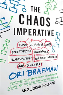 The Chaos Imperative - How Chance and Disruption Increase Innovation, Effectiveness, and Success