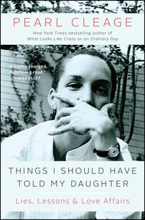 Things I Should Have Told My Daughter - Lies, Lessons & Love Affairs