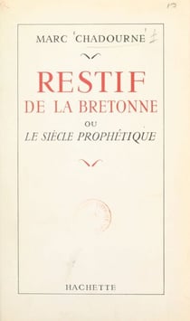 Restif de la Bretonne - Ou Le siècle prophétique