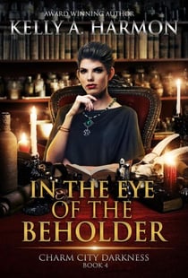 In the Eye of the Beholder - Charm City Darkness, #4