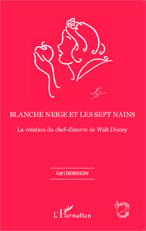 Blanche neige et les sept nains - La création du chef-d'oeuvre de Walt Disney