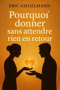 Pourquoi donner sans attendre rien en retour - Développement personnel et spiritualité
