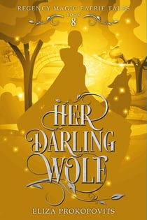 Her Darling Wolf - Regency Magic Faerie Tales, #8