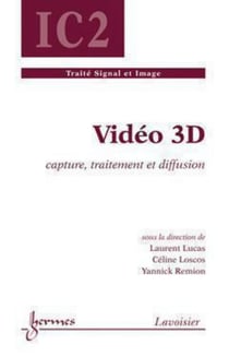 Vidéo 3D - Capture, traitement et diffusion