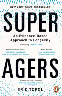 Super Agers - An Evidence-Based Approach to Longevity – The New York Times Bestseller