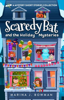 Scaredy Bat and the Holiday Mysteries - Scaredy Bat: A Vampire Detective Series