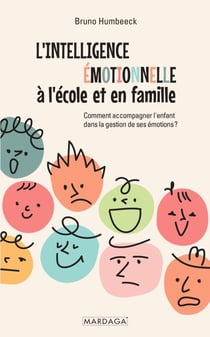 L'intelligence émotionnelle à l'école et en famille - Comment accompagner l'enfant dans la gestion de ses émotions ?