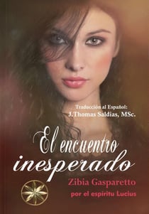 Encuentro Inesperado - Zibia Gasparetto & Lucius