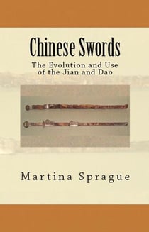 Chinese Swords: The Evolution and Use of the Jian and Dao - Knives, Swords, and Bayonets: A World History of Edged Weapon Warfare, #5