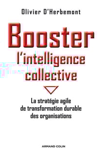 Booster l'intelligence collective - La stratégie agile de transformation durable des organisations