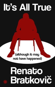 It’s All True (Although It May Not Have Happened)