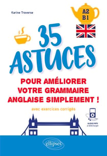 Anglais - 35 astuces pour améliorer votre grammaire simplement ! A2-B1 - (avec exercices corrigés et fichiers audio)