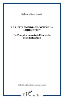 La lutte mondiale contre la corruption - De l'empire romain à l'ère de la mondialisation