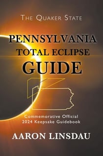 Pennsylvania Total Eclipse Guide - 2024 Total Eclipse Guide Series