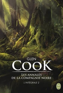 Les annales de la Compagnie noire - L'Intégrale 2 (Tomes 4, 5 et 6) - Jeux d'ombres - Rêves d'acier - La pointe d'argent