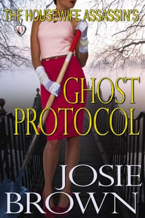 The Housewife Assassin's Ghost Protocol - Housewife Assassin, #13