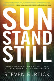 Sun Stand Still - What Happens When You Dare to Ask God for the Impossible
