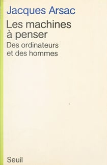 Les machines à penser - Des ordinateurs et des hommes