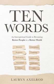 Ten Words: An Interspiritual Guide to Becoming Better People in a Better World