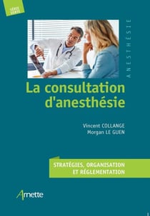 La consultation d'anesthésie - Stratégies, organisation et réglementation