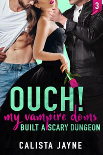 Ouch! My Vampire Doms Built a Scary Dungeon - My Vampire Doms, #3