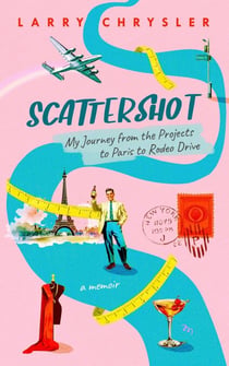 Scattershot: My Journey from the Projects to Paris to Rodeo Drive