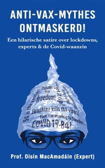 Anti-Vax-Mythes Ontmaskerd! Een hilarische satire over lockdowns, experts & de Covid-waanzin