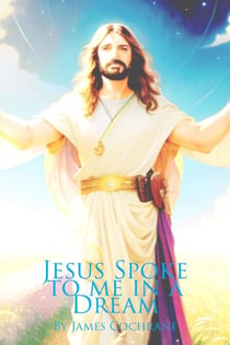 Jesus Spoke to me in a Dream