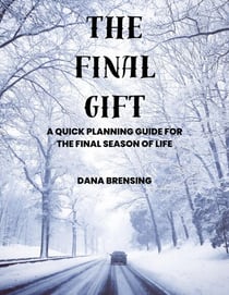 The Final Gift: A Quick Planning Guide for the Final Season of Life