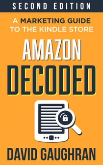 Amazon Decoded: A Marketing Guide to the Kindle Store - Let's Get Publishing, #4