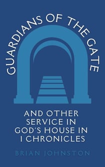 Guardians of the Gate (and Other Service in God's House in 1 Chronicles - Search For Truth Bible Series