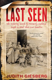 Last Seen - The Enduring Search by Formerly Enslaved People to Find Their Lost Families