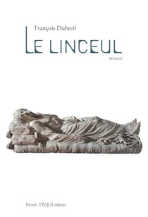 Le Linceul - Cycle des reliques - Tome 3