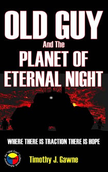 Old Guy and the Planet of Eternal Night - An Old Guy/Cybertank Adventure, #6