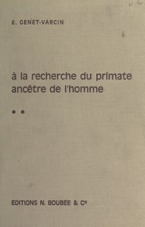 Éléments de primatologie (2). À la recherche du primate ancêtre de l'homme : primates et évolution - Avec 181 figures et planches