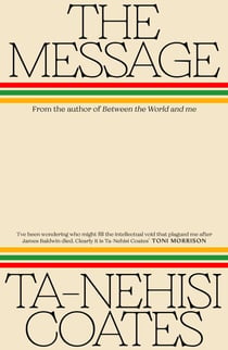 The Message - The Sunday Times bestseller from the renowned author of Between the World and Me