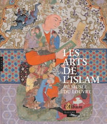 Album Les arts de l'Islam au musée du Louvre - Version française