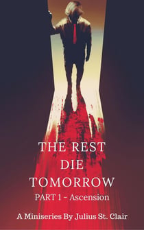 The Rest Die Tomorrow - Ascension - The Rest Die Tomorrow Miniseries, #1