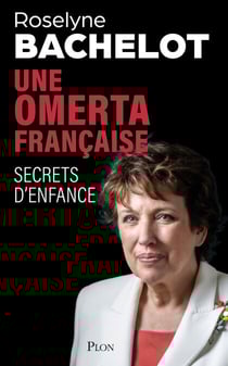 Une omerta française. Secrets d'enfance. Le nouvel essai-choc de Roselyne Bachelot sur les violences faites aux enfants.