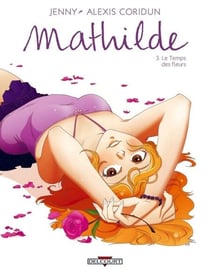 Mathilde T03 - Le Temps des fleurs