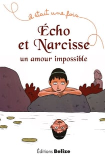 Écho et Narcisse, un amour impossible - La mythologie pour les plus jeunes