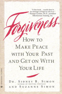 Forgiveness - How to Make Peace With Your Past and Get on With Your Life