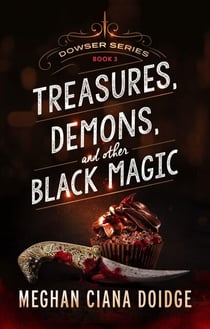 Treasures, Demons, and Other Black Magic, Dowser #3 - Dowser, #3