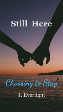 Still Here Choosing To Stay