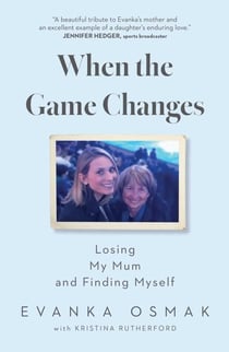 When the Game Changes - Losing My Mum and Finding Myself