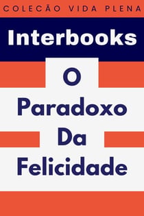 O Paradoxo Da Felicidade - Coleção Vida Plena, #38