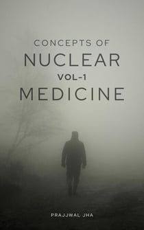 Concepts of Nuclear Medicine Volume I - Concepts of Nuclear Medicine, #1