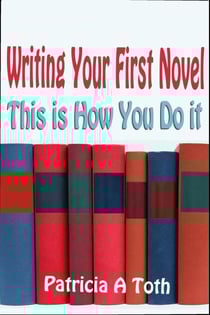 Writing Your First Novel: This is How You Do It
